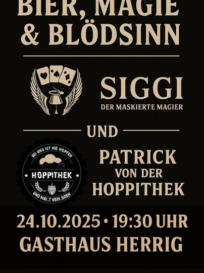Ein Plakat für eine Veranstaltung mit dem Titel "Bier, Magie & Blödsinn". Es zeigt zwei Künstler, Siggi, der maskierte Magier, und Patrick von der Hoppithek, sowie Details zur Veranstaltung im Gasthaus Herrig.